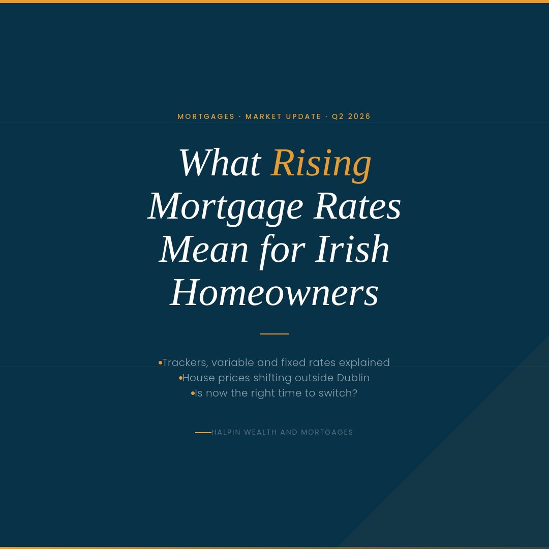 What rising mortgage rates mean for Irish homeowners - Halpin Wealth and Mortgages blog